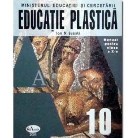 Educatie plastica. Manual pentru clasa a 10-a - Ion N. Susala