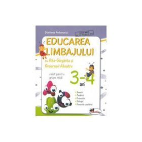 Educarea limbajului cu Rita Gargarita si Greierasul Albastru. Caiet grupa mica (3-4 ani) - Stefania Antonovici