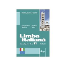 Manual pentru clasa XI-a limba italiana Limba 3 - Georgeta Liliana, Alice Ileana, Carabela Tanase