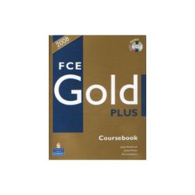 FCE GOLD PLUS, Manual pentru limba engleza clasa 11-a Limba 2 cu CD - Jacky Newbrook, Judith Wilson, Rawdon Wyatt, Sally Burgess