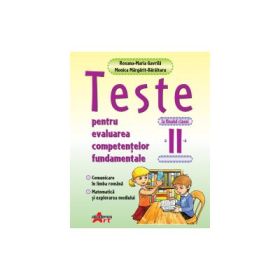 Teste pentru evaluarea competentelor fundamentale la finalul clasei a 2-a. Comunicare in limba romana, matematica si explorarea mediului - Roxana-Maria Gavrila