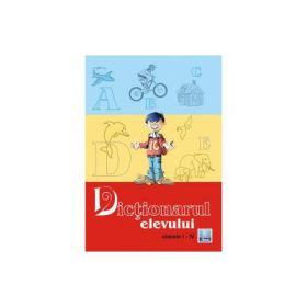 Dictionarul elevului pentru clasele I-IV