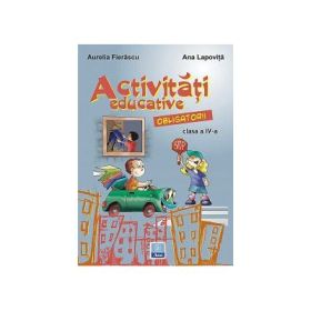 Activitati educative obligatorii pentru clasa a IV-a - Marcela Penes