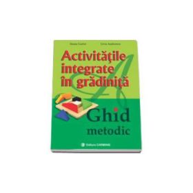 Activitatile Integrate in Gradinite. Ghid metodic - Livia Andreescu