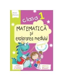 Matematica si explorarea mediului pentru clasa I - Semestrul al II-lea (Arina Damian)