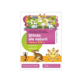 Caiet de aplicatii, auxiliar didactic. Exercitii, evaluari, curiozitati-Stiinte ale naturii. Clasa a III-a