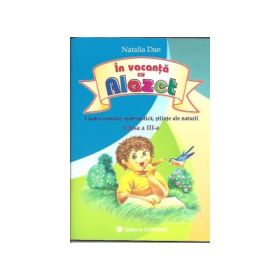 In vacanta cu Alazet. Limba romana, matematica, stiinte ale naturii pentru clasa a 3-a - Natalia Dan