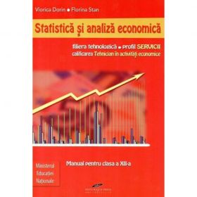 Manual pentru clasa a XII-a. Statistica si analiza economica. Filiera tehnologica, profil Servicii, calificarea profesionala tehnician in activitati economice - Viorica Dorin