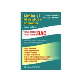 Limba si literatura romana, indrumator pentru clasa a 12-a Totul pentru/despre BAC - Gheorghe Soare