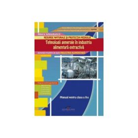Manual pentru clasa a X-a. Tehnologii generale in industria alimentara extractiva - Dana Mirela Danaila