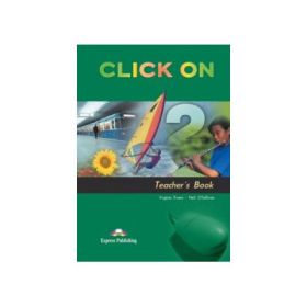 Click On 2, Teachers Book, Manualul profesorului - Virginia Evans, Neil O'Sullivan