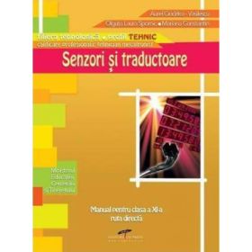 Manual pentru clasa a 11-a. Senzori si traductoare. Ruta directa - Aurel Ciocarlea-Vasilescu
