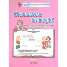 Comunicarea in imagini. Planse pentru intelegerea elementelor de constructie a comunicarii - Ioan Surdu