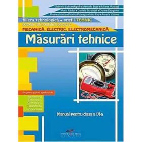 Manual pentru clasa a IX-a. Masurari tehnice. Mecanica, Electric, Electromecanica - Gabriela Lichiardopol