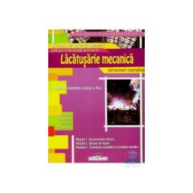 Manual pentru clasa a 10-a de Lucrator in lacatusarie mecanica, structuri metalice - Aurel Ciocarlea-Vasilescu
