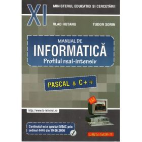 INFORMATICA, Manual pentru clasa a XI-a. Profilul real-intensiv. Pascal si C++ - Sorin Tudor