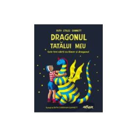 Dragonul tatalui meu. Cele trei carti cu Elmer si dragonul (Ruth Stiles Gannett)