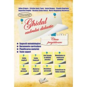 Ghidul cadrului didactic pentru clasa pregatitoare. Editia a 2-a - Adina Grigore