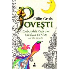Povesti. Ciubotelele Ogarului, Nuielusa de Alun... si alte povesti - Gruia Calin