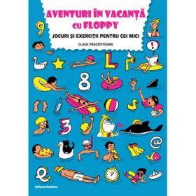 Aventuri in vacanta cu Floppy. Jocuri si exercitii pentru cei mici, clasa pregatitoare - Dora Laura Viziteu, Alexandru Creanga