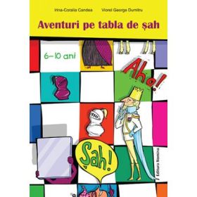 Aventuri pe tabla de sah 6-10 ani - Irina Coralia Candea