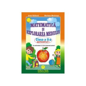 Matematica si explorarea mediului - clasa a II-a, sem I (2015) - Artur Balauca, Mariana Morarasu