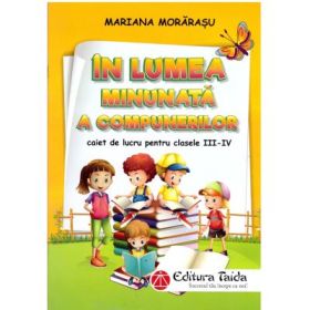 In lumea minunata a compunerilor clasele 3-4 - Mariana Morarasu