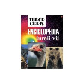 Enciclopedia lumii vii -Tudor Opris
