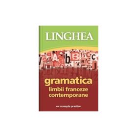 Gramatica limbii franceze contemporane cu exemple practice