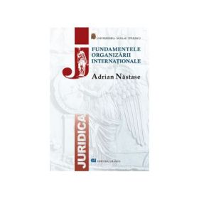 Fundamentele Organizarii Internationale - Adrian Nastase