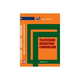 Televiziune. Marketing. Comunicare - Diana Prihoanca