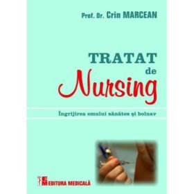 Tratat de nursing. Ingrijirea omului sanatos si bolnav - Crin Marcean