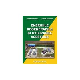 Energiile regenerabile si utilizarea acestora - Victor Dragan