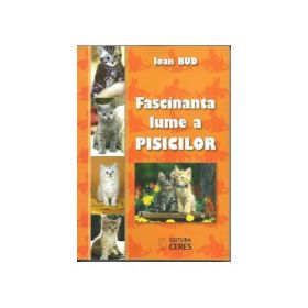 Fascinanta lume a PISICILOR (Ioan Bud)
