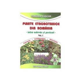 Plante etnobotanice din Romania. Intre adevar si pericol - Calmante. Antidepresive. Stimulente (Volumul I)