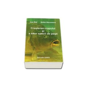 Cresterea crapului si a altor specii de pesti (Ioan Bud)
