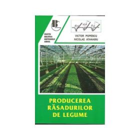 Producerea rasadurilor de legume - Editia a II-a, Revazuta - Victor Popescu