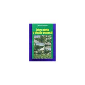 Cultura arborilor si arbustilor ornamentali - Ana Felicia Iliescu