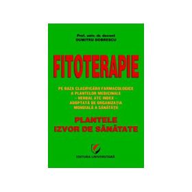 Fitoterapie. Plantele, izvor de sanatate - Dumitru Dobre
