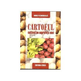 Cartoful cultivat pe suprafete mici - Boris Plamadeala