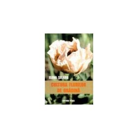 Cultura florilor de gradina - Elena Selaru