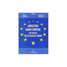 Agricultura Uniunii Europene sub impactul Politicii agricole comune - Letitia Zahiu