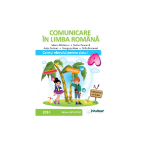 COMUNICARE IN LIMBA ROMANA-CAIETUL ELEVULUI PENTRU CLASA I SEMESTRUL II,