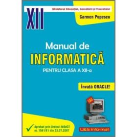 INFORMATICA, Manual pentru clasa a XII-a. Invata Oracle! - Carmen Popescu
