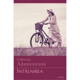 Intalnirea - Gabriela Adamesteanu