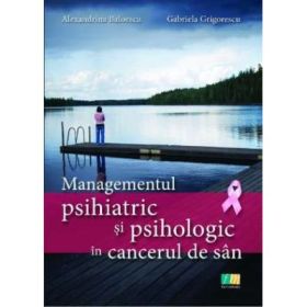 Managementul psihiatric si psihologic in cancerul de san - Alexandrina Baloescu