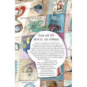 Cum sa NU scrii un roman. Arta greselilor. Colectia savoir-vivre - Howard Mittelmark &amp; Sandra Newman