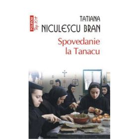 Spovedanie la Tanacu - Tatiana Niculescu Bran (Colectia Top 10)