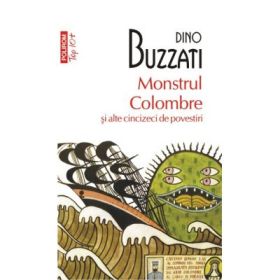 Monstrul Colombre si alte cincizeci de povestiri - Dino Buzzati