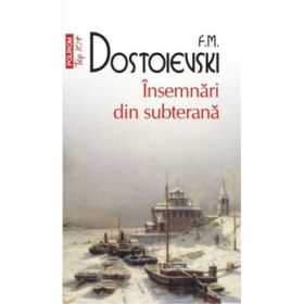 Insemnari din subterana - Fiodor M. Dostoievski